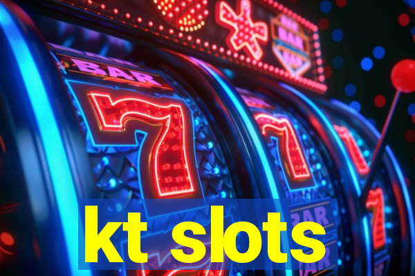 kt slots